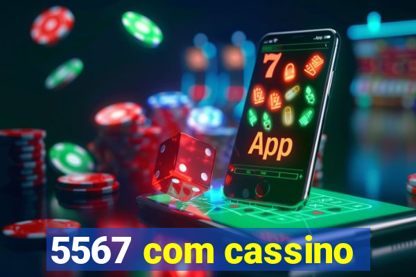 5567 com cassino