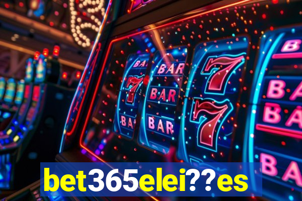 bet365elei??es