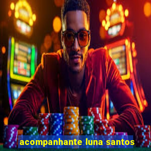 acompanhante luna santos