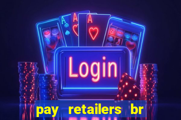 pay retailers br servicos de pagamentos ltda