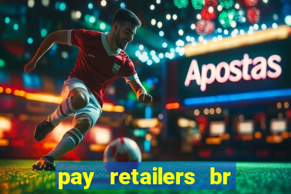 pay retailers br servicos de pagamentos ltda