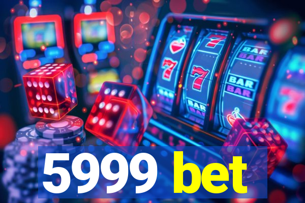 5999 bet