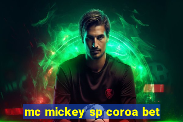 mc mickey sp coroa bet