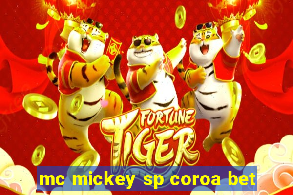 mc mickey sp coroa bet