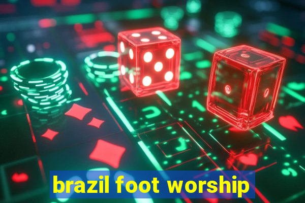 brazil foot worship