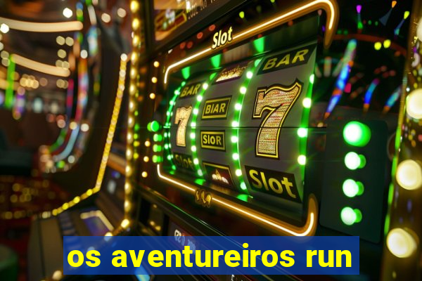 os aventureiros run