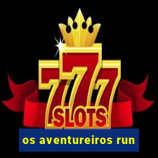 os aventureiros run