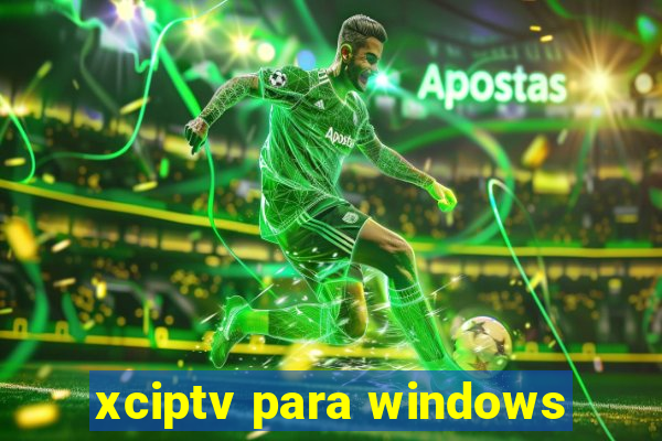 xciptv para windows