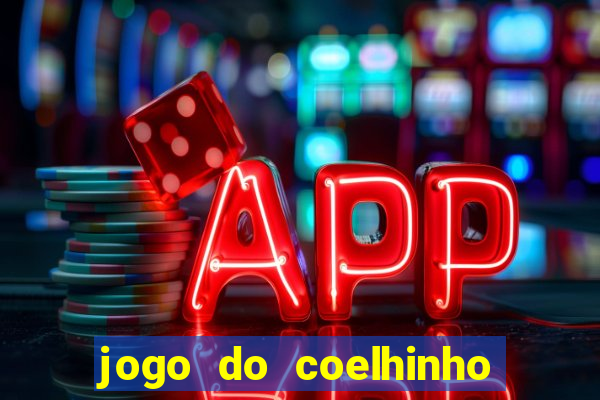 jogo do coelhinho de ganhar dinheiro