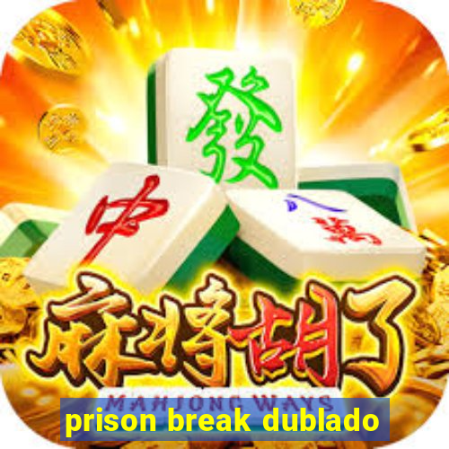 prison break dublado