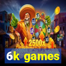 6k games