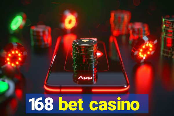 168 bet casino