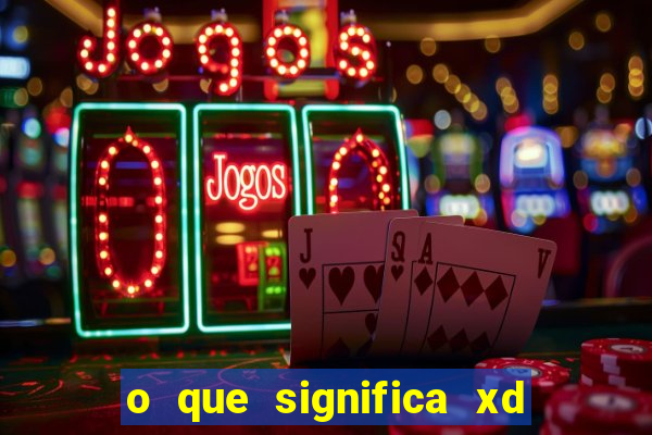 o que significa xd em jogos