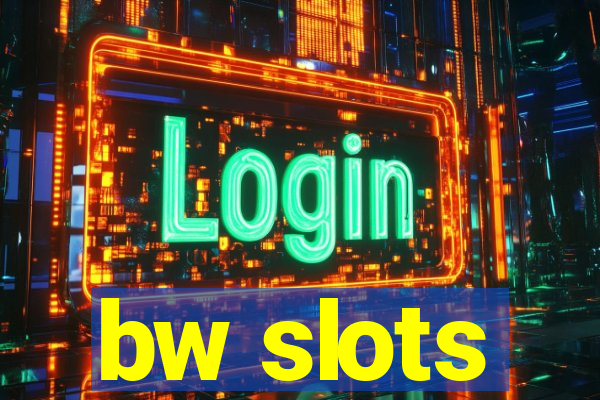 bw slots