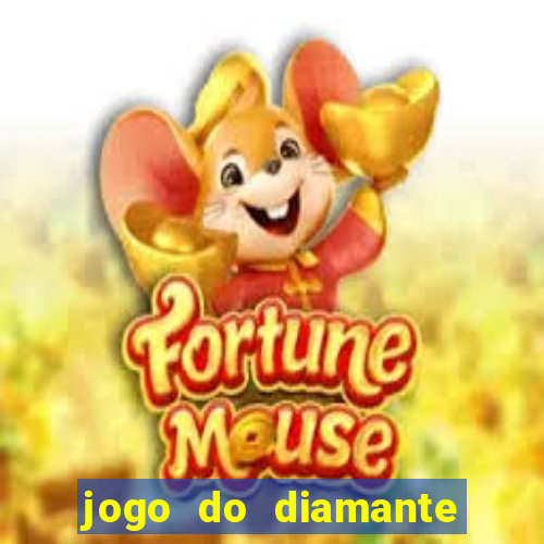 jogo do diamante para ganhar dinheiro