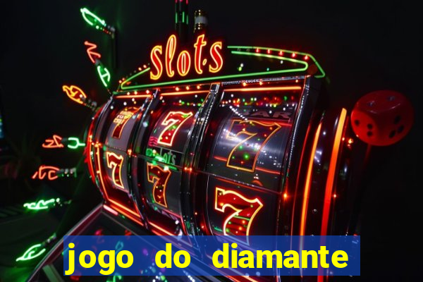 jogo do diamante para ganhar dinheiro