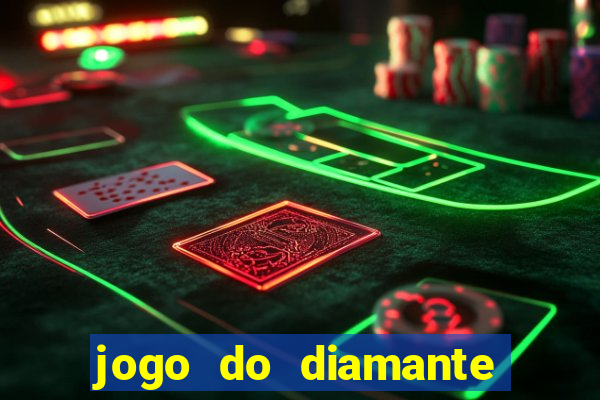 jogo do diamante para ganhar dinheiro