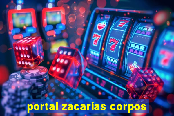 portal zacarias corpos