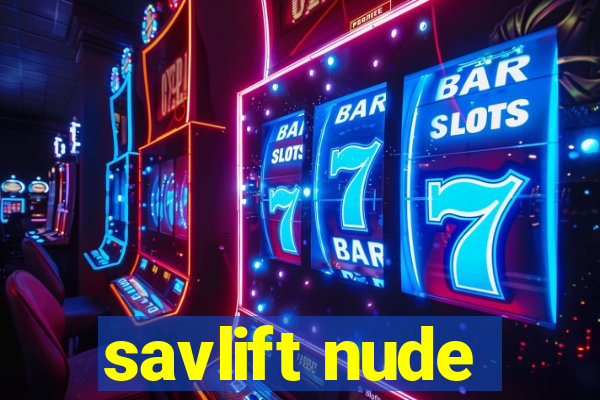 savlift nude