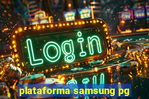 plataforma samsung pg