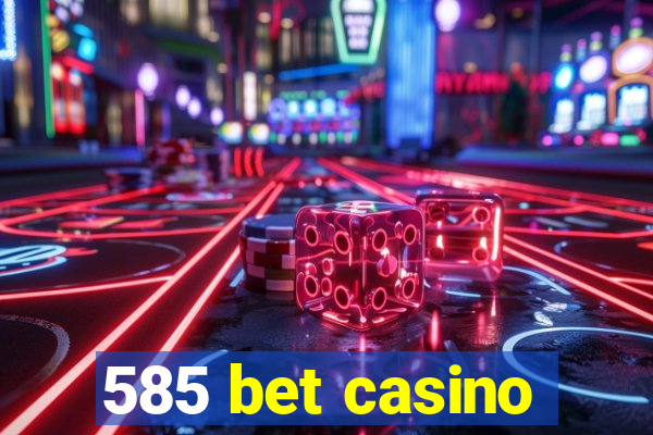 585 bet casino