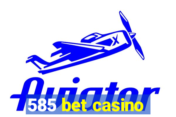 585 bet casino