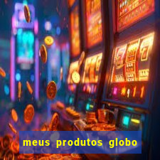 meus produtos globo com pagamento