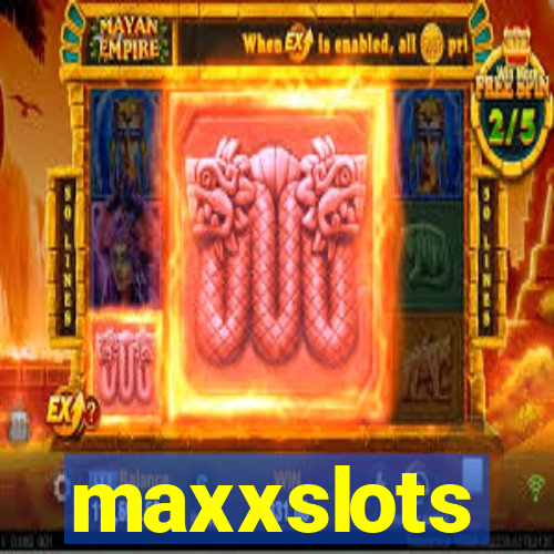 maxxslots