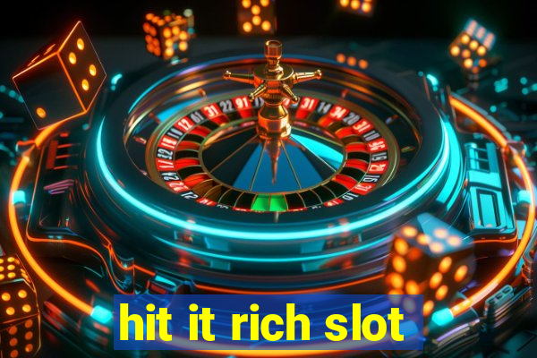 hit it rich slot