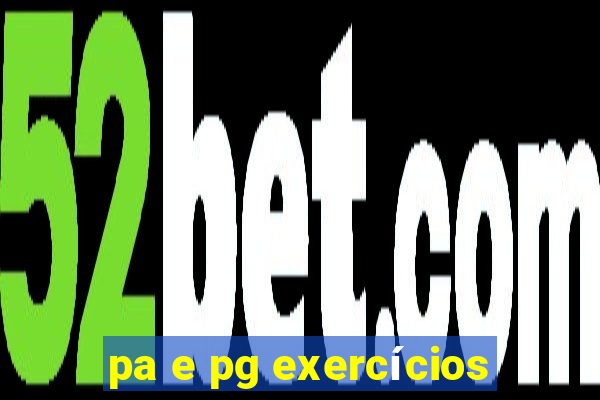 pa e pg exercícios