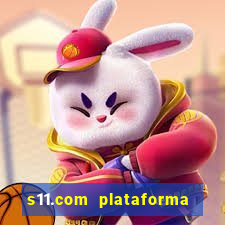 s11.com plataforma de jogos