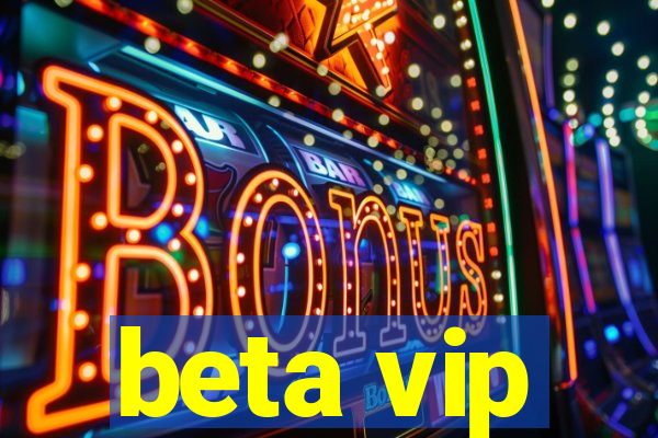 beta vip