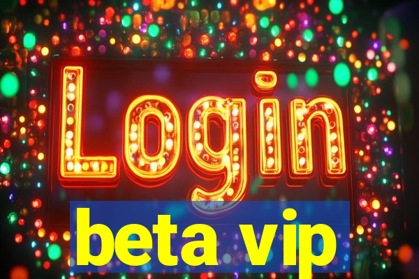 beta vip