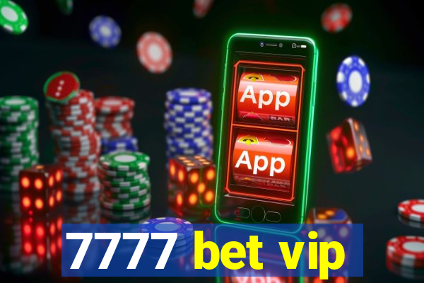 7777 bet vip