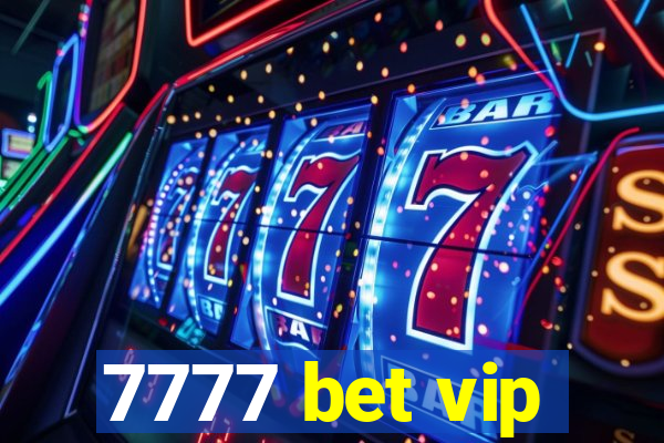 7777 bet vip