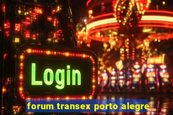 forum transex porto alegre