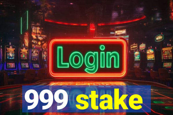 999 stake