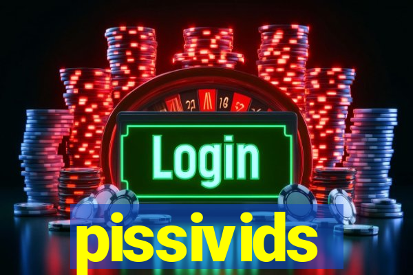 pissivids