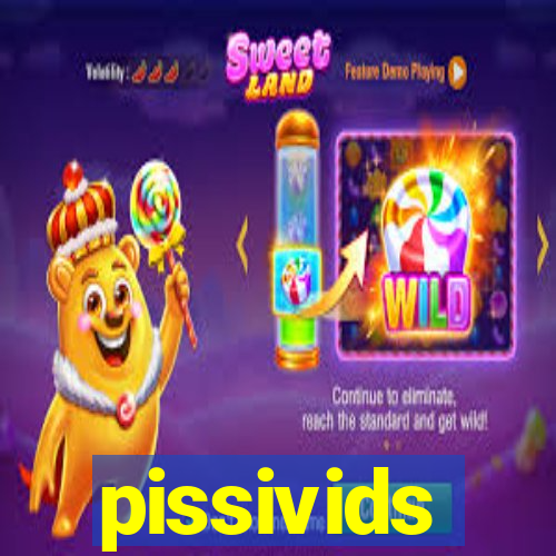 pissivids