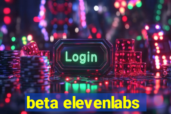 beta elevenlabs