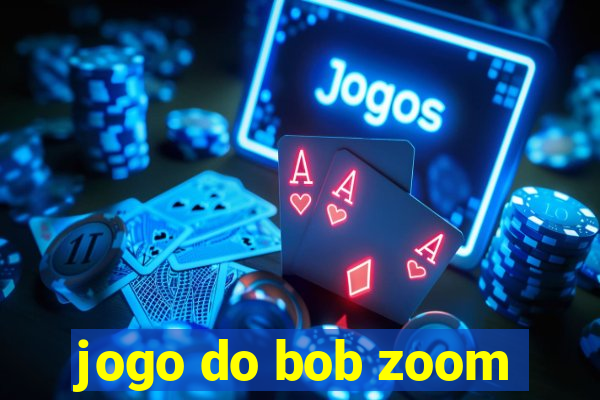 jogo do bob zoom