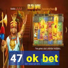 47 ok bet