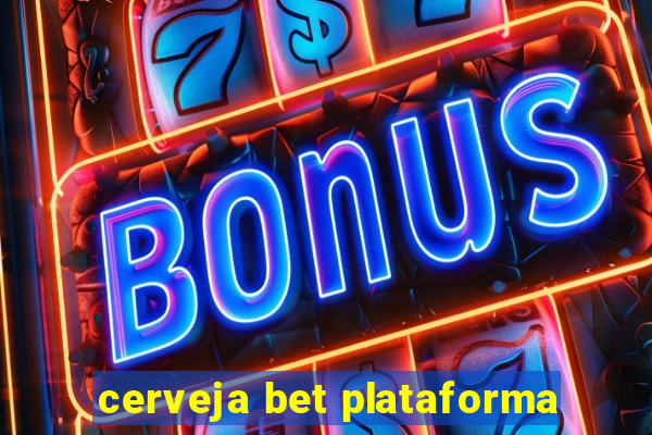 cerveja bet plataforma