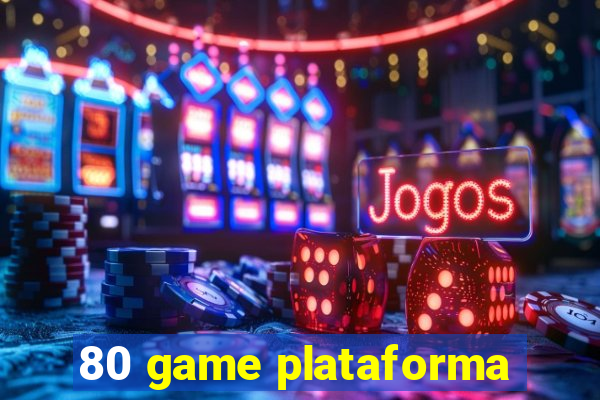 80 game plataforma