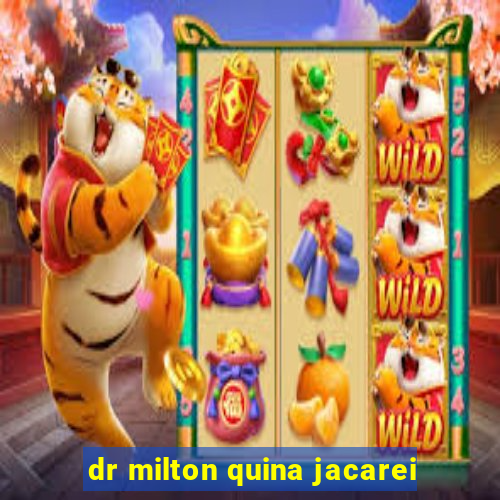 dr milton quina jacarei