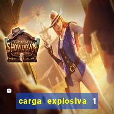 carga explosiva 1 filme completo dublado topflix