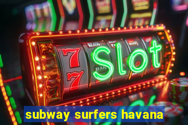 subway surfers havana