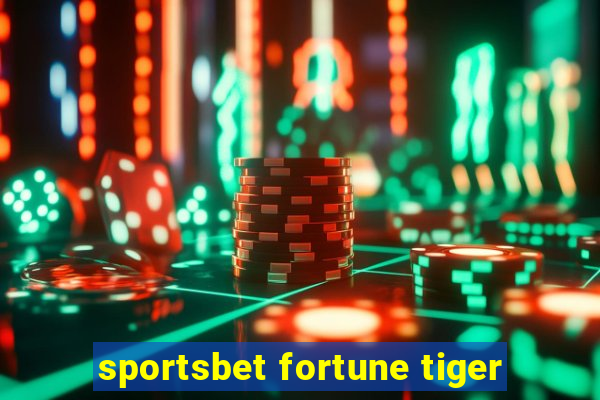 sportsbet fortune tiger