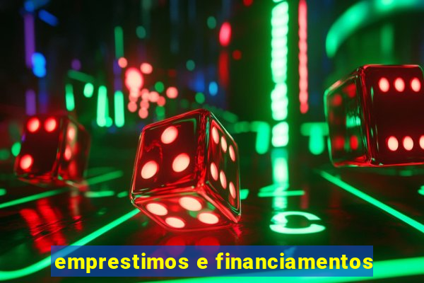 emprestimos e financiamentos