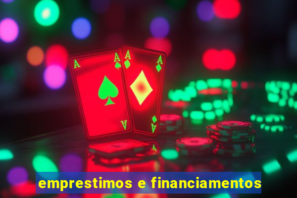 emprestimos e financiamentos